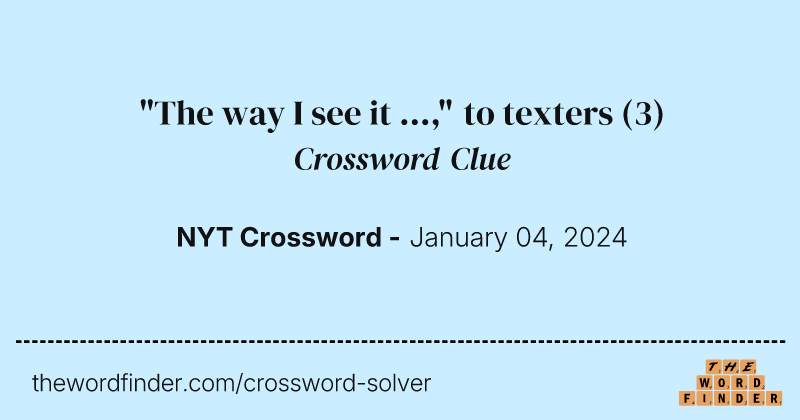 "The way I see it ...," to texters crossword clue image