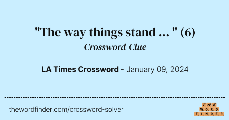 "The way things stand ... " crossword clue image