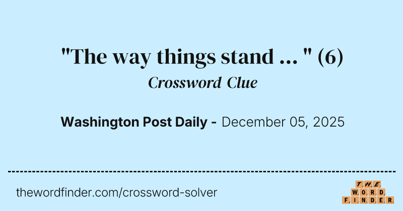 "The way things stand ... " crossword clue image
