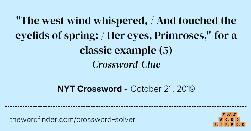 "The west wind whispered, / And touched the eyelids of spring: / Her eyes, Primroses," for a classic example crossword clue image