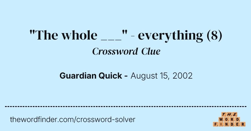 "The whole ___" - everything crossword clue image