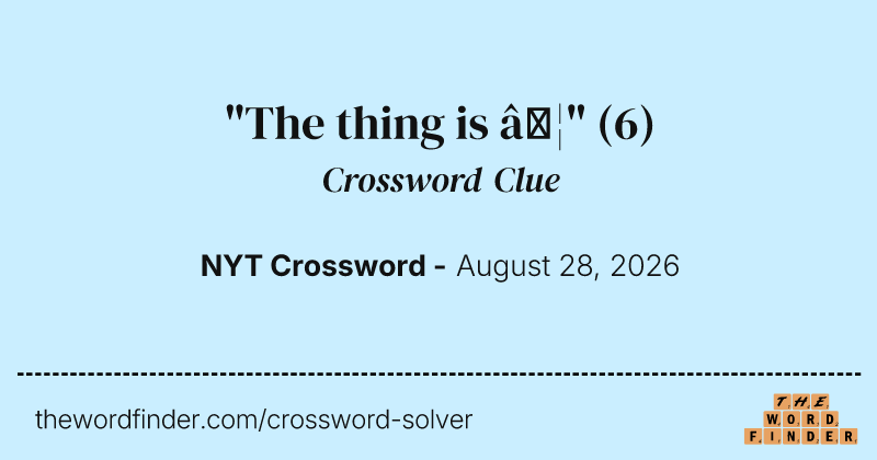 "The thing is …" crossword clue image