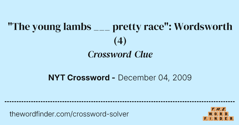 "The young lambs ___ pretty race": Wordsworth crossword clue image