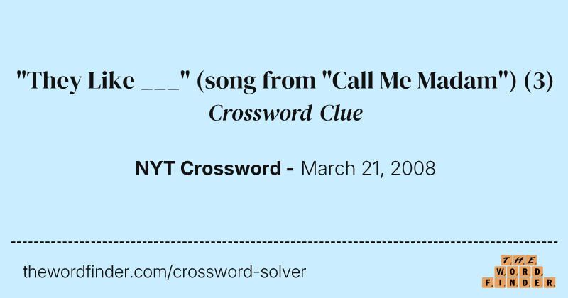 "They Like ___" (song from "Call Me Madam") crossword clue image