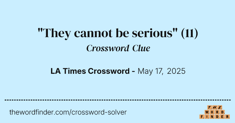"They cannot be serious" crossword clue image