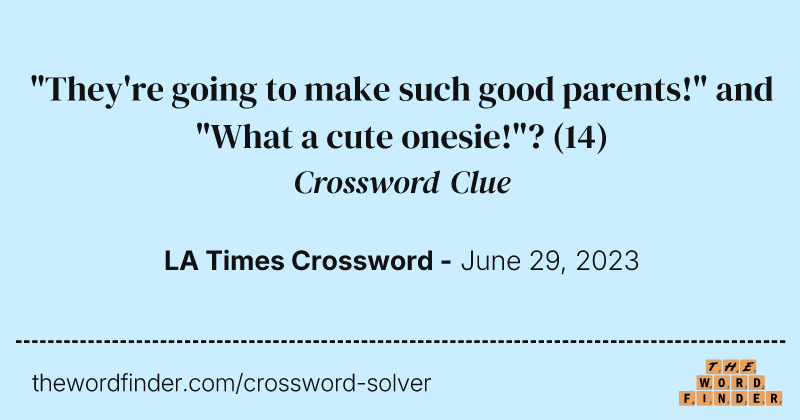 "They're going to make such good parents!" and "What a cute onesie!"? crossword clue image