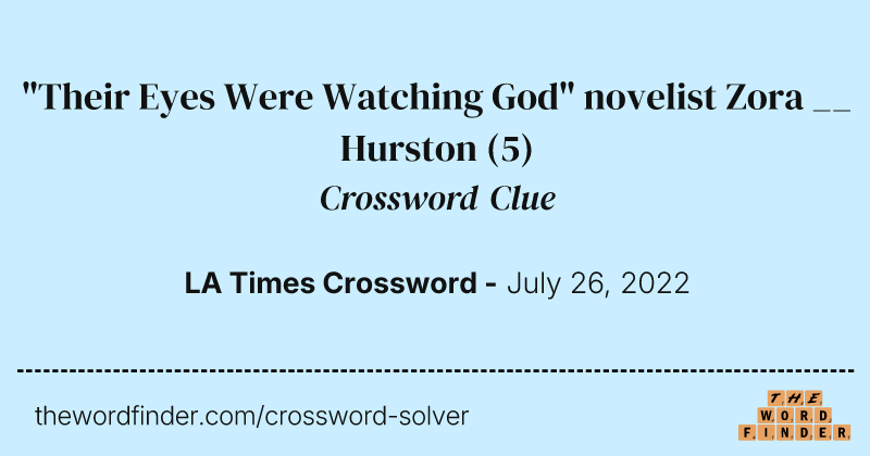 "Their Eyes Were Watching God" novelist Zora __ Hurston crossword clue image