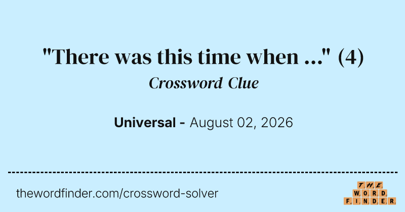 "There was this time when ..." crossword clue image