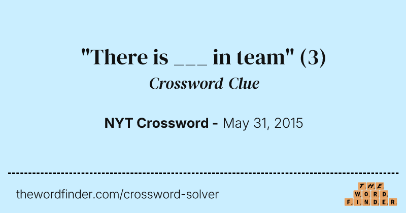 "There is ___ in team" crossword clue image