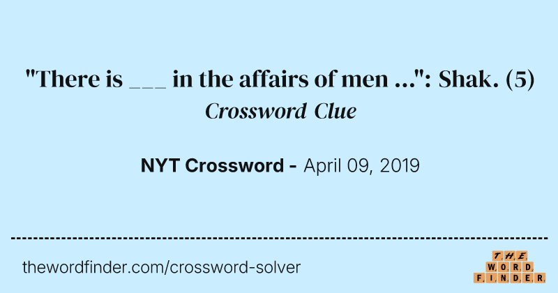 "There is ___ in the affairs of men ...": Shak. crossword clue image