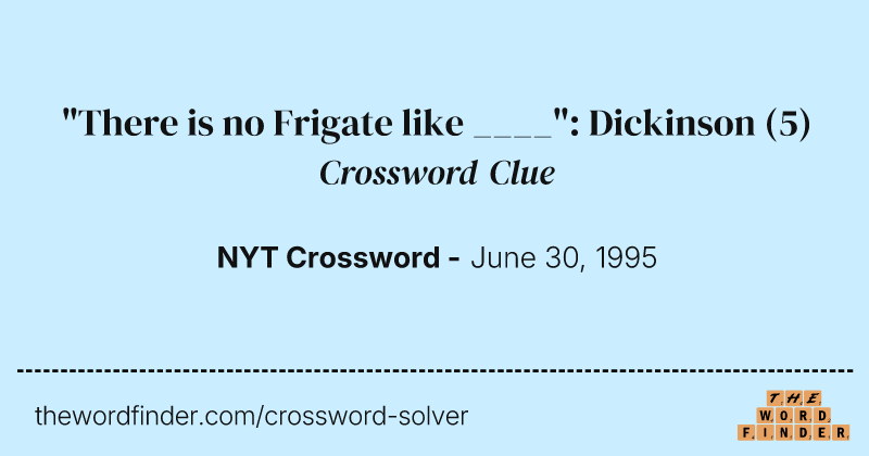 "There is no Frigate like ____": Dickinson crossword clue image