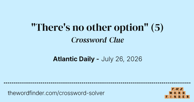 "There's no other option" crossword clue image