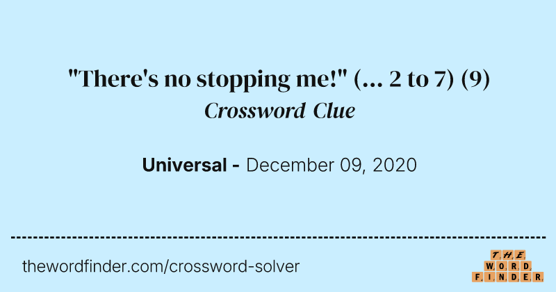 "There's no stopping me!" (... 2 to 7) crossword clue image