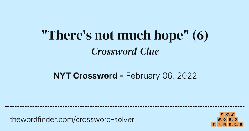 "There's not much hope" crossword clue image