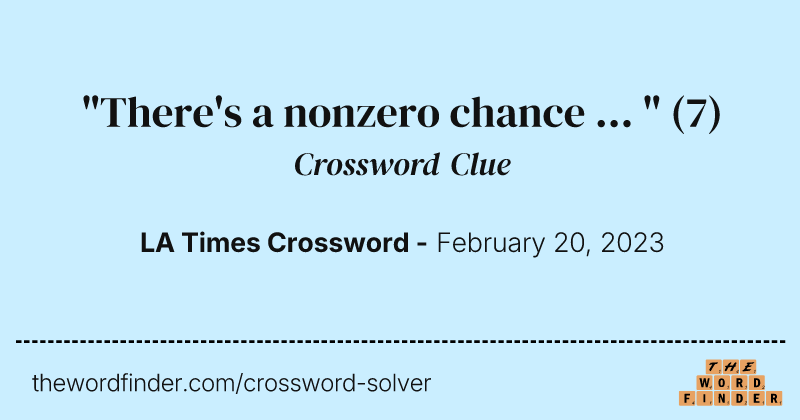 "There's a nonzero chance ... " crossword clue image