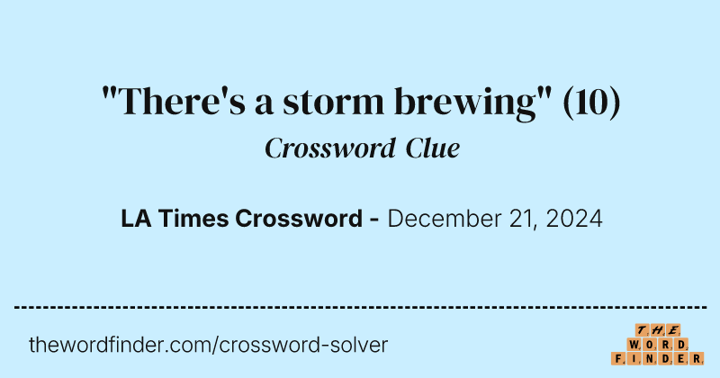 "There's a storm brewing" crossword clue image