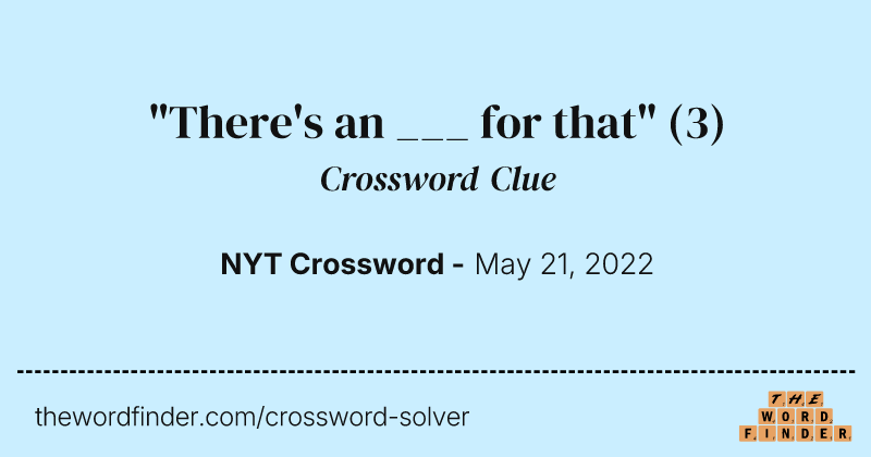 "There's an ___ for that" crossword clue image