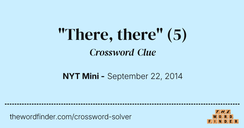 "There, there" crossword clue image