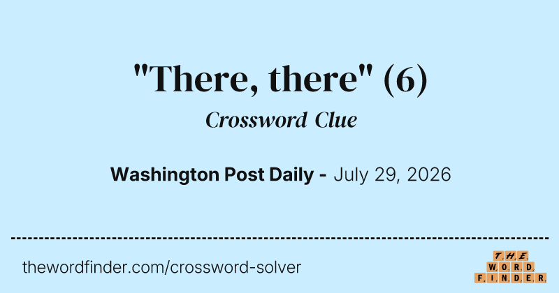 "There, there" crossword clue image