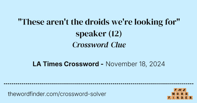 "These aren't the droids we're looking for" speaker crossword clue image