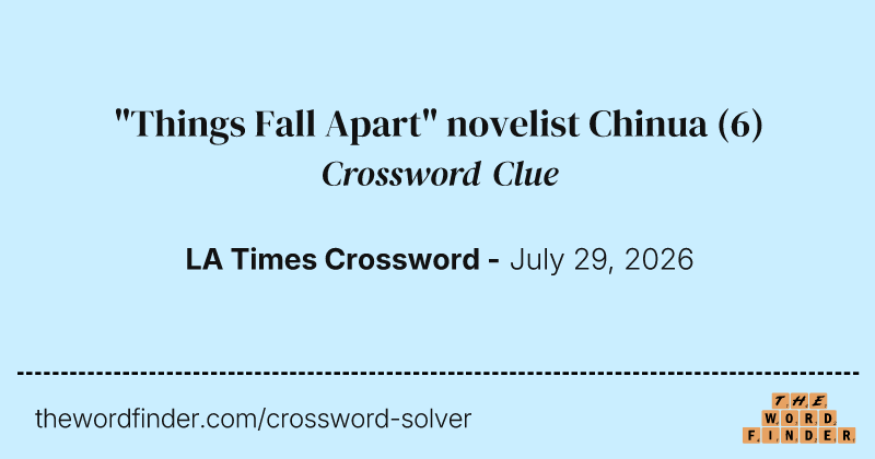 "Things Fall Apart" novelist Chinua crossword clue image