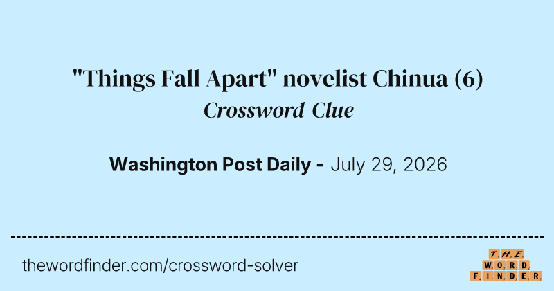 "Things Fall Apart" novelist Chinua crossword clue image