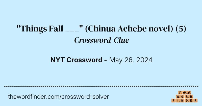 "Things Fall ___" (Chinua Achebe novel) crossword clue image