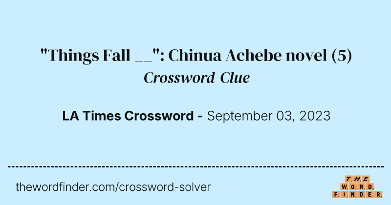 "Things Fall __": Chinua Achebe novel crossword clue image
