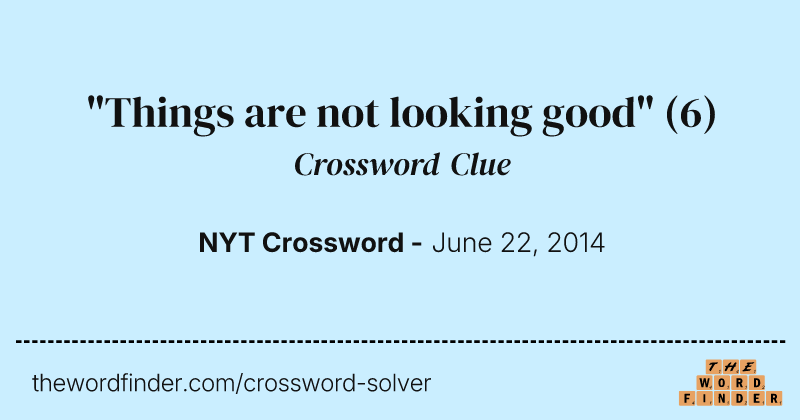 "Things are not looking good" crossword clue image