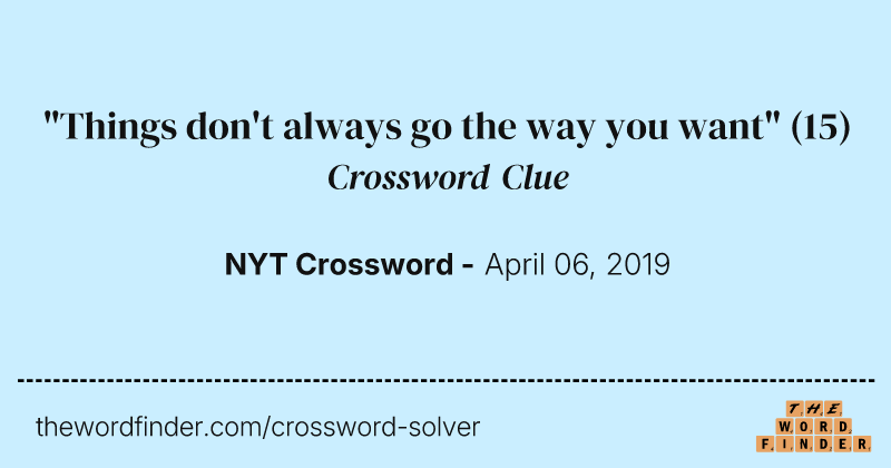 "Things don't always go the way you want" crossword clue image