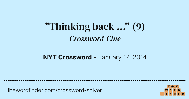 "Thinking back ..." crossword clue image