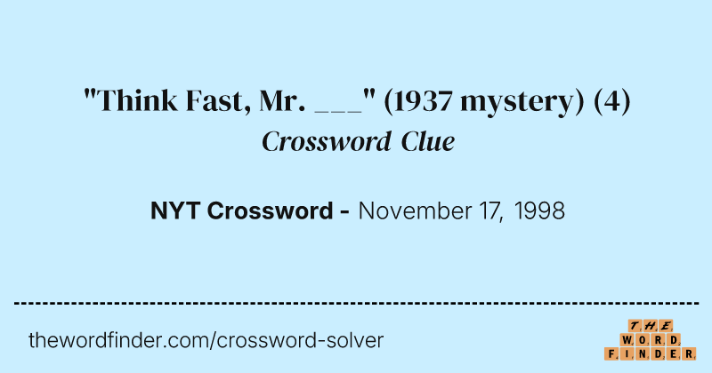 "Think Fast, Mr. ___" (1937 mystery) crossword clue image