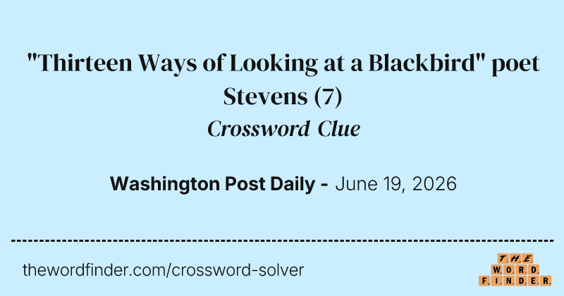 "Thirteen Ways of Looking at a Blackbird" poet Stevens crossword clue image