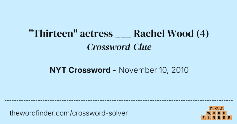 "Thirteen" actress ___ Rachel Wood crossword clue image