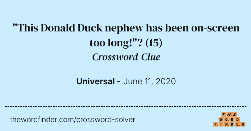 "This Donald Duck nephew has been on-screen too long!"? crossword clue image