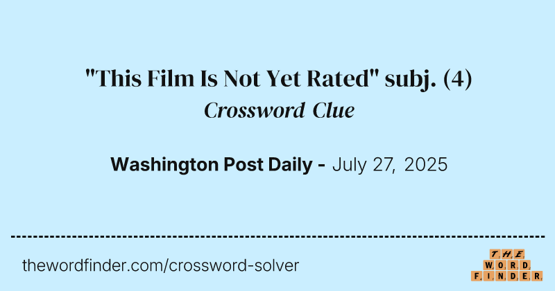 "This Film Is Not Yet Rated" subj. crossword clue image