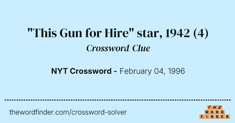 "This Gun for Hire" star, 1942 crossword clue image
