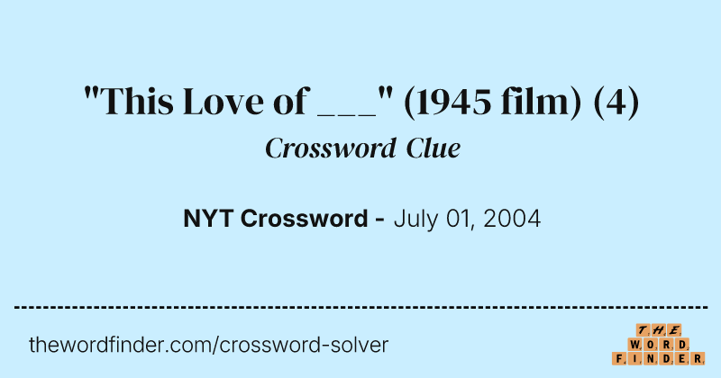 "This Love of ___" (1945 film) crossword clue image