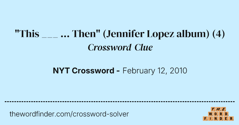 "This ___ ... Then" (Jennifer Lopez album) crossword clue image