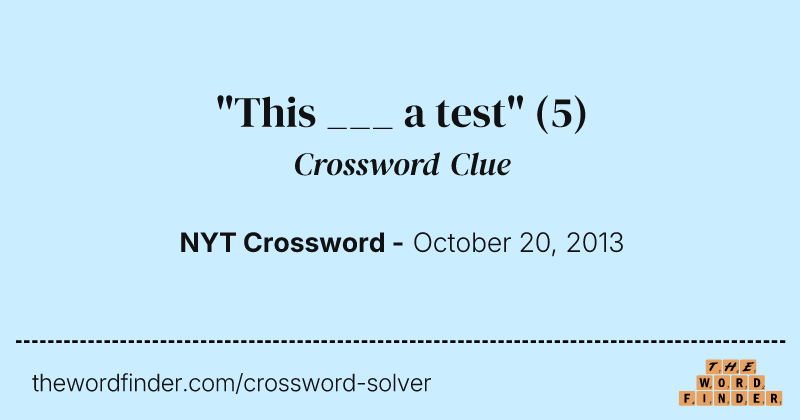 "This ___ a test" crossword clue image