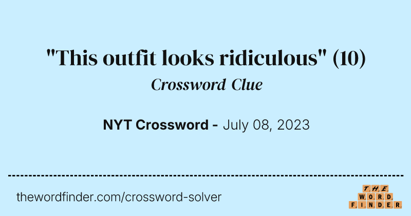 "This outfit looks ridiculous" crossword clue image
