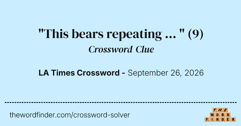 "This bears repeating ... " crossword clue image