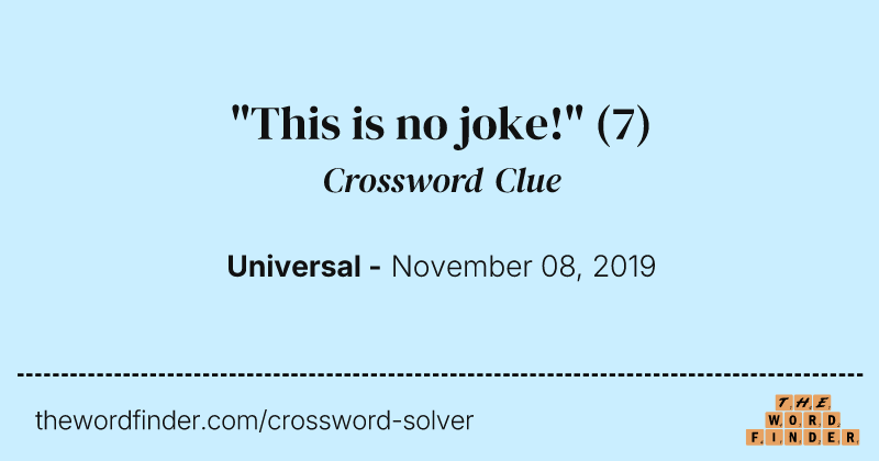 "This is no joke!" crossword clue image