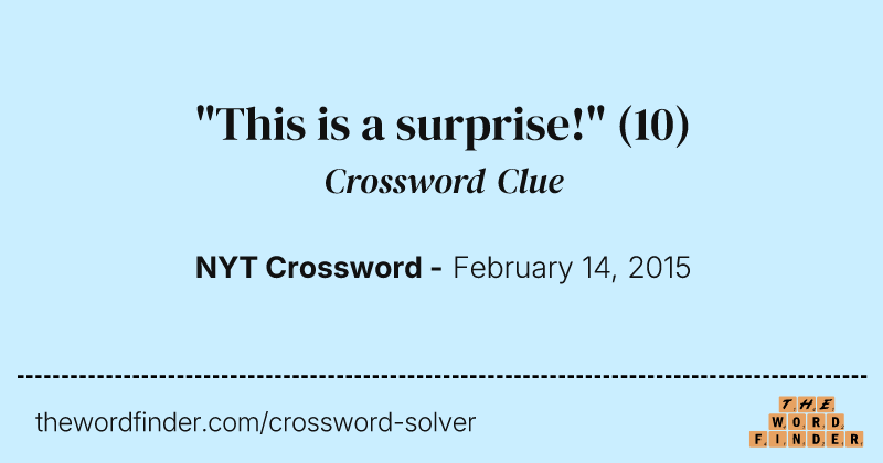 "This is a surprise!" crossword clue image