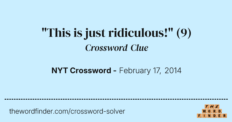 "This is just ridiculous!" crossword clue image
