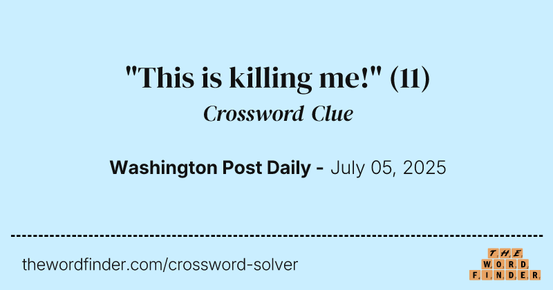 "This is killing me!" crossword clue image