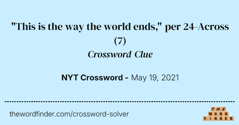 "This is the way the world ends," per 24-Across crossword clue image
