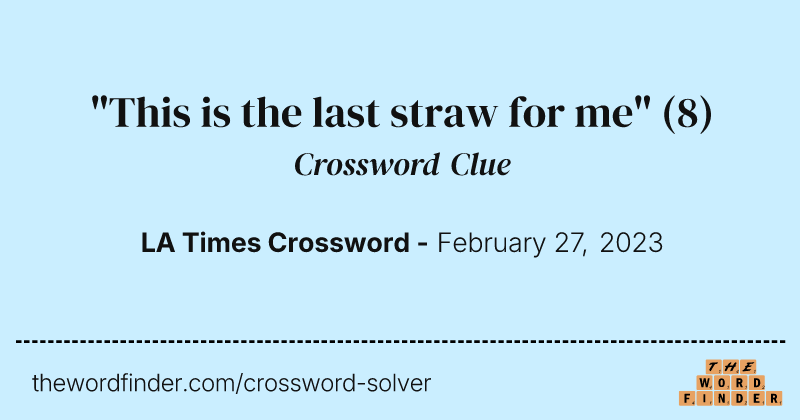 "This is the last straw for me" crossword clue image