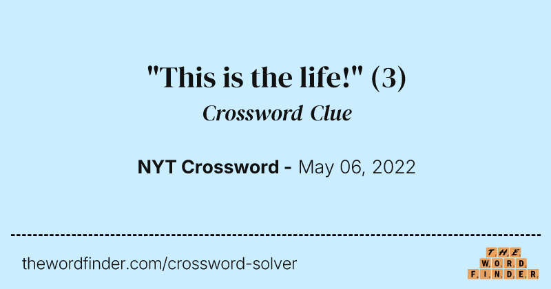 "This is the life!" crossword clue image