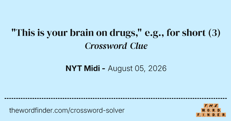 "This is your brain on drugs," e.g., for short crossword clue image
